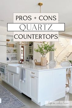 a white kitchen with the words pros and cons quartz countertops