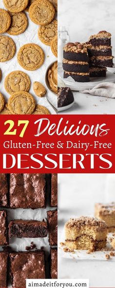 different desserts with text overlay that reads 27 delicious, gluten - free and dairy - free desserts