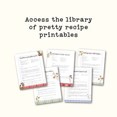 four pieces of paper with the words, access the library of pretty recipe printables