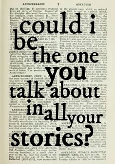 an old book with black lettering on it that says could i be the one you talk about in all your stories?