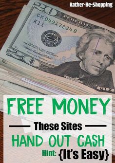 money stacked on top of each other with the words free money these sites hand out cash hint it's easy