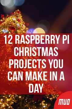 a christmas tree with the words 12 raspberry pi christmas projects you can make in a day