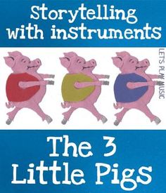 the three little pigs story telling with instruments