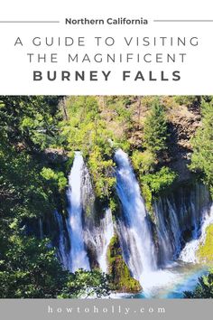 a guide to visiting the magnificent burney falls in northern california