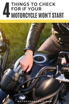 a person on a motorcycle with the text 4 things to check for if your motorcycle won't start