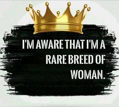 a black and gold crown with the words i'm aware that i'm a rare breed of woman