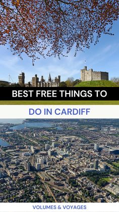 two pictures with the words best free things to do in cardiff, and an aerial view of