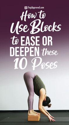 a woman doing yoga poses with the words how to use blocks to ease or deepen these 10 poses