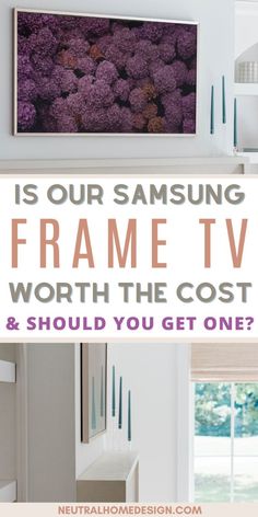 the samsung frame tv is shown with text overlay that reads is our samsung frame tv worth the cost & should you get one?