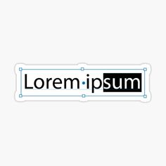 a white sticker that says,'lorem - ipum '