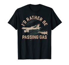 i'd rather be passing gas t - shirt with an image of a plane