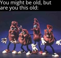 five cartoon characters are posed in front of the caption that says, you might be old, but are you this old?