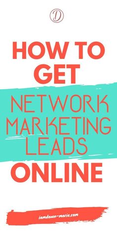 the words how to get network marketing leads online on a white background with red and blue strokes