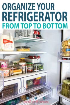 an open refrigerator with food inside and the words organize your refrigerator from top to bottom