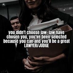 a woman holding files in her hands with the caption you don't choose law, have chosen you, you've been selected because you can and you'll be a great lawyer / judge