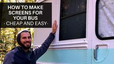 a man standing next to an rv with the words how to make screens for your bus cheap and easy