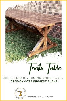 a wooden table sitting in the grass with text overlaying it that reads, trestle table build this diy dining room table step - by - by - step project plans