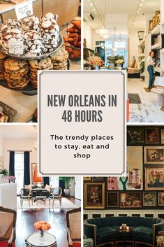 new orleans in 48 hours the trendy places to stay, eat and shop