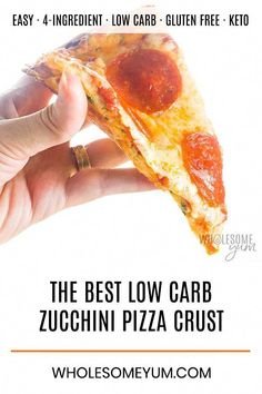 a hand holding a slice of pizza with the words best low carb zucchini pizza crust