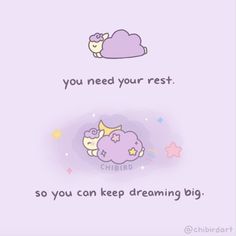 two cartoon characters with the words you need your rest so you can keep dreaming big