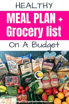 a pile of food with the title healthy meal plan and grocery list on a budget