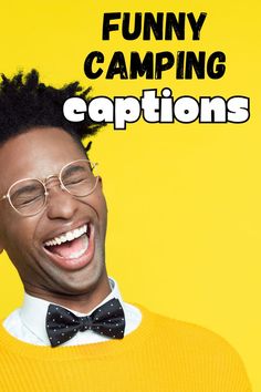 a man wearing glasses and a bow tie with the caption funny camping captions