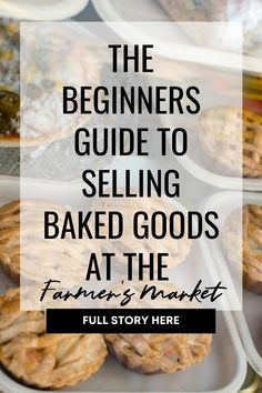 the beginner's guide to selling baked goods at the farmer's market