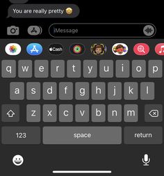 an iphone keyboard with several different messages on the screen, including one that says you are really pretty