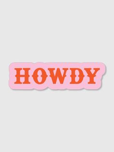 the word howdy in red and pink on a white background with an orange outline