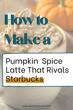 the recipe for pumpkin spice latte that rivals starbucks's starbucks kreme