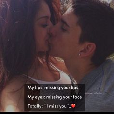 a couple kissing each other with the caption saying, my lips missing your lips my eyes missing your face totally i'm miss you