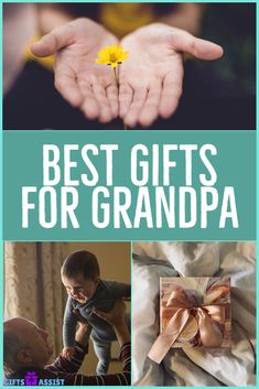 the words best gifts for grandpa are shown above pictures of hands holding a yellow flower