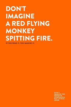 an orange background with the words don't imagine a red flying monkey spitting fire