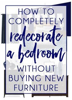 the words how to completely redecorate a bedroom without buying new furniture on it