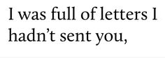 the words i was full of letters i had't sent you, written in black ink