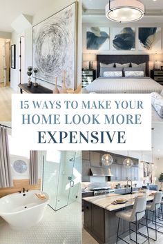 a collage of photos with the words 15 ways to make your home look more expensive