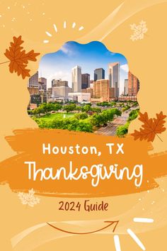 the houston, tx thanksgiving guide is shown in front of a cityscape with autumn leaves