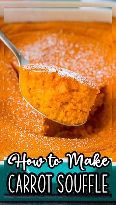 a spoon full of carrot souffle with the words how to make carrot souffle