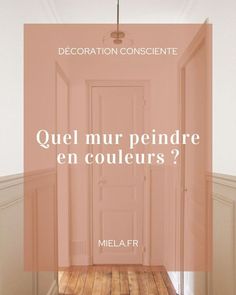 an empty hallway with the words'quel mur pendre en couleurs? '