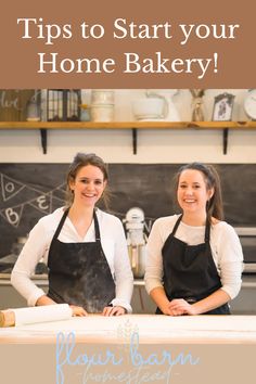 two women standing in front of a counter with rolling dough on it and the words tips to start your home bakery