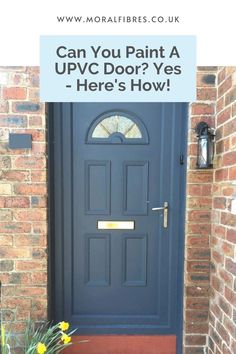 a blue door with the words can you paint a upvc door? yes here's how