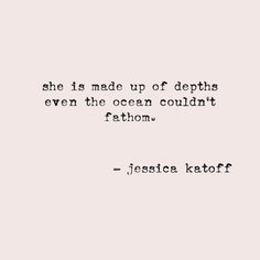 a quote that reads, she is made up of dolphins even the ocean couldn't