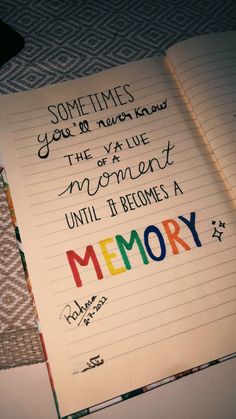 a notepad with some writing on it that says, sometimes you've never known the value of a moment until i become a memory