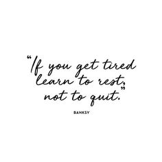 Motivational Words, When You Get Tired Learn To Rest, If You Get Tired Learn To Rest Not Quit, Learn To Rest Not Quit, Fina Ord, Sweet Words, Don't Give Up, Note To Self, Pretty Quotes