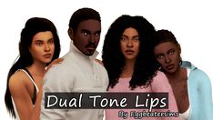 three black women and one white man are standing in front of each other with the words dual tone lips