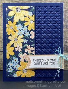 a blue card with yellow flowers on it and the words there's no one quite like you