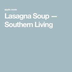 the lasagna soup southern living logo is shown on a light blue background with white lettering