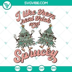 two christmas trees with the words i like them real thick and spicy in pink lettering