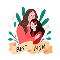 a mother hugging her daughter with the words best mom on it's ribbon in front of them