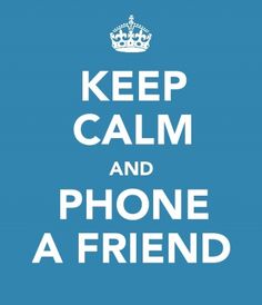 a blue and white poster with the words keep calm and phone a friend